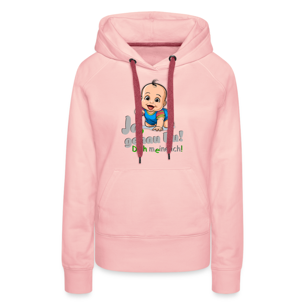 Ja gJa genau duenau Du - Premium Hoodie - Kristallrosa