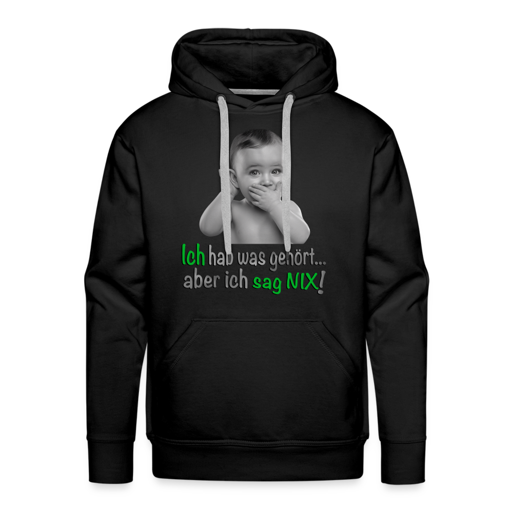 Ich sag NIX - Premium Hoodie - Schwarz