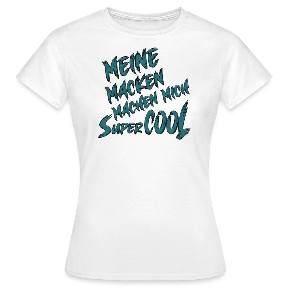 Weißes Frauen T-Shirt mit dem lustigen Spruch „Meine Macken machen mich super cool“. Humorvolles Streetwear-Design für individuelle Styles.
