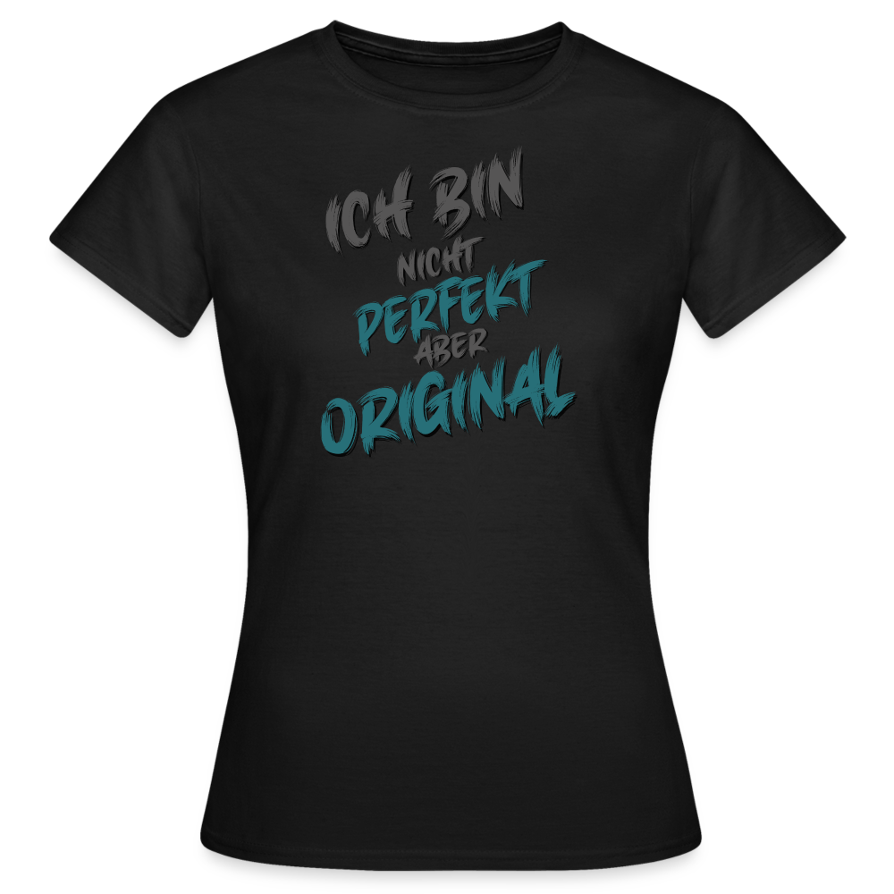 Schwarzes Frauen T-Shirt mit dem Spruch „Ich bin nicht perfekt, aber Original“. Humorvolles Streetwear-Design mit lustigen Sprüchen für selbstbewusste Frauen.