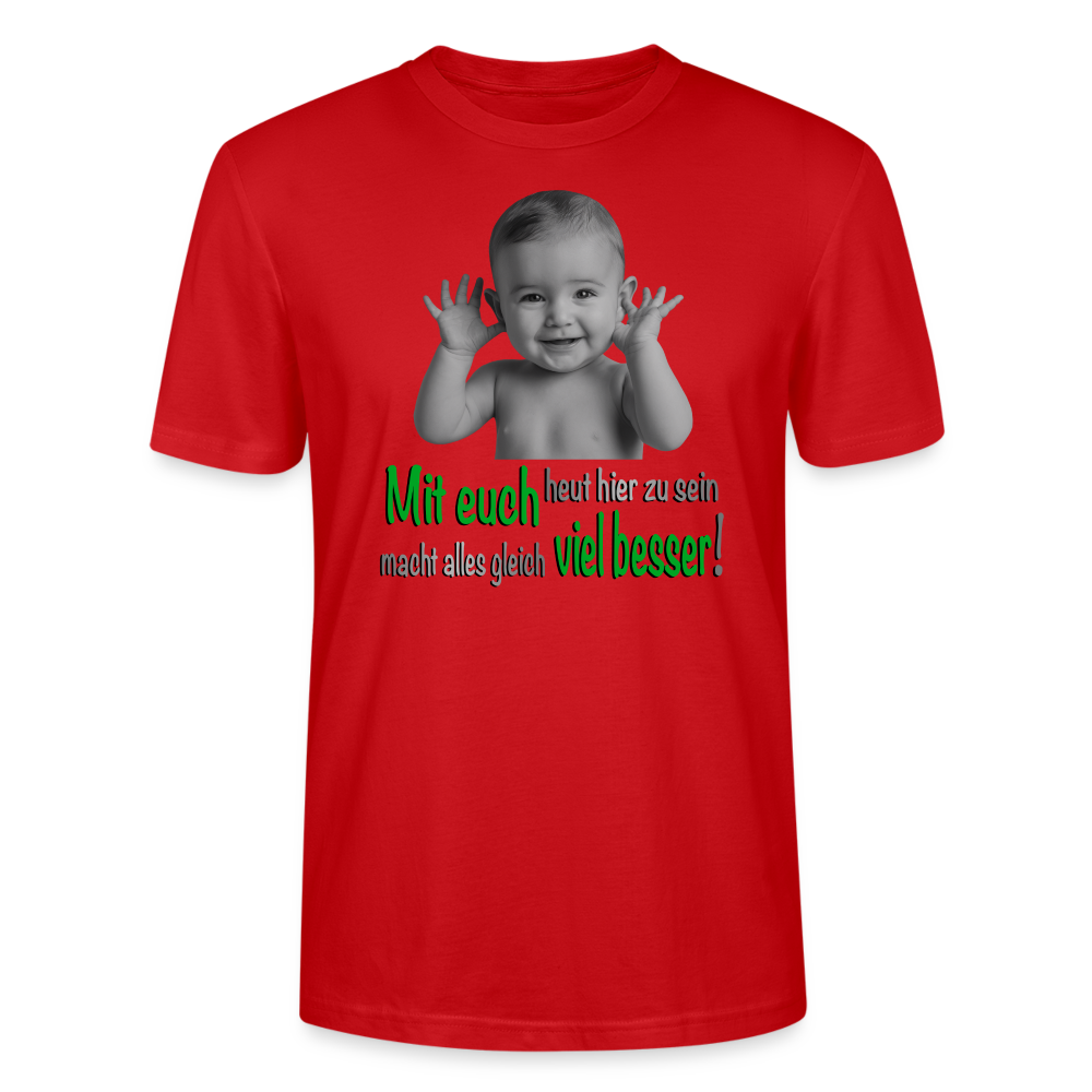 Unisex T-Shirt in rot mit lustigem Baby-Motiv und dem Spruch ‚Mit euch heut hier zu sein macht alles gleich viel besser!‘, teils in grüner Schrift. Ideal für Herren und Damen, perfekt für coole Outfits, humorvolle Designs und moderne Streetwear.