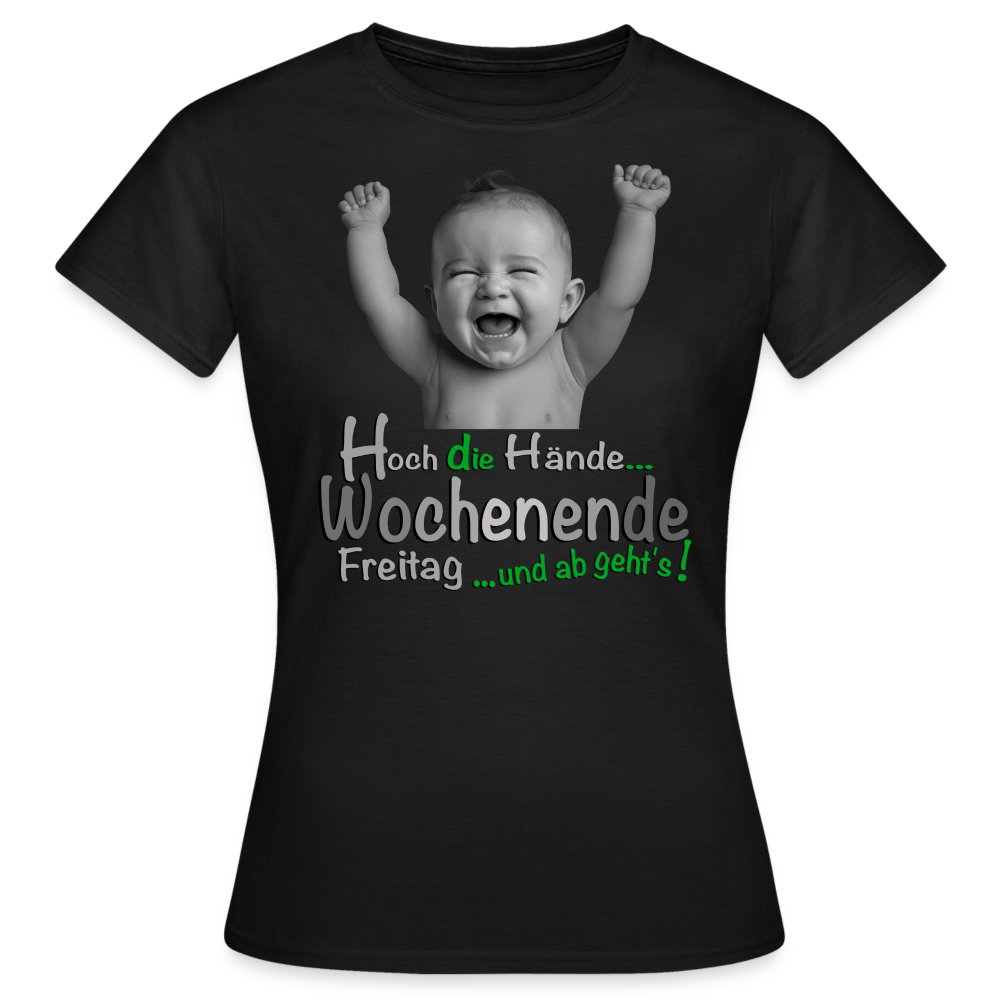 Das Hoch die Hände Wochenende.... T-Shirt - Schwarz